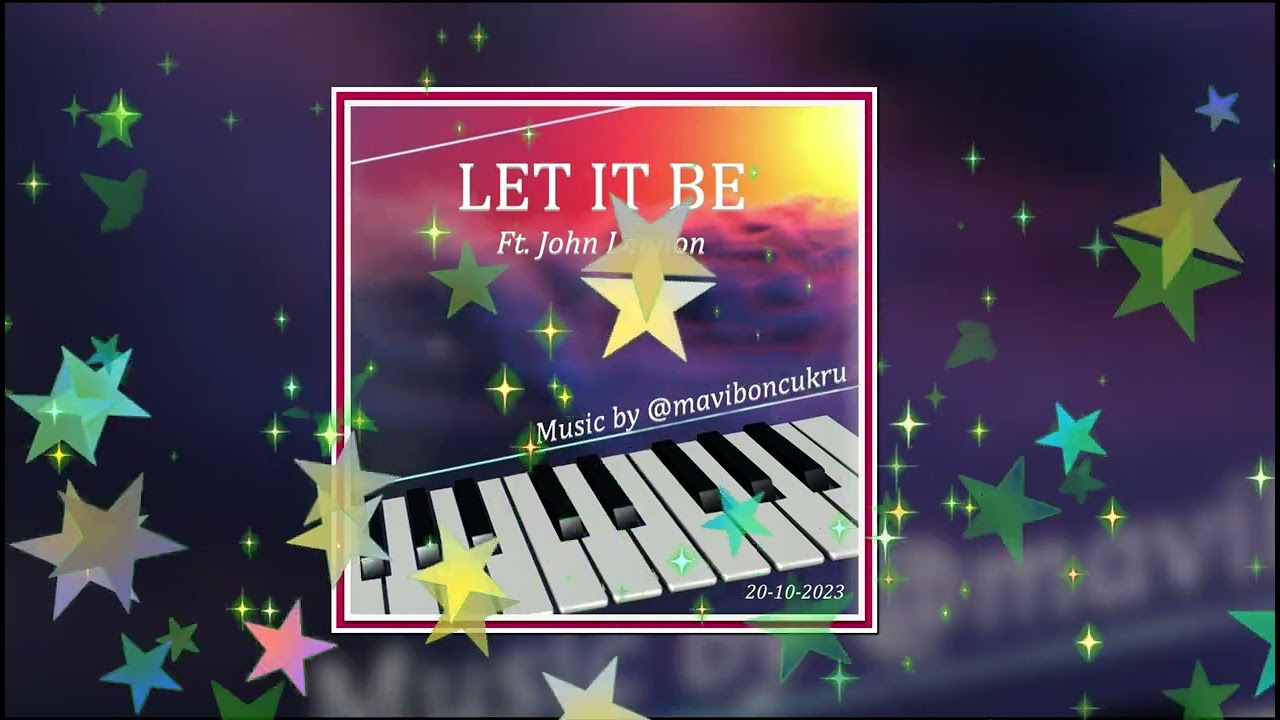 Let It Be Ft. John Lennon FON Music by @maviboncukru
