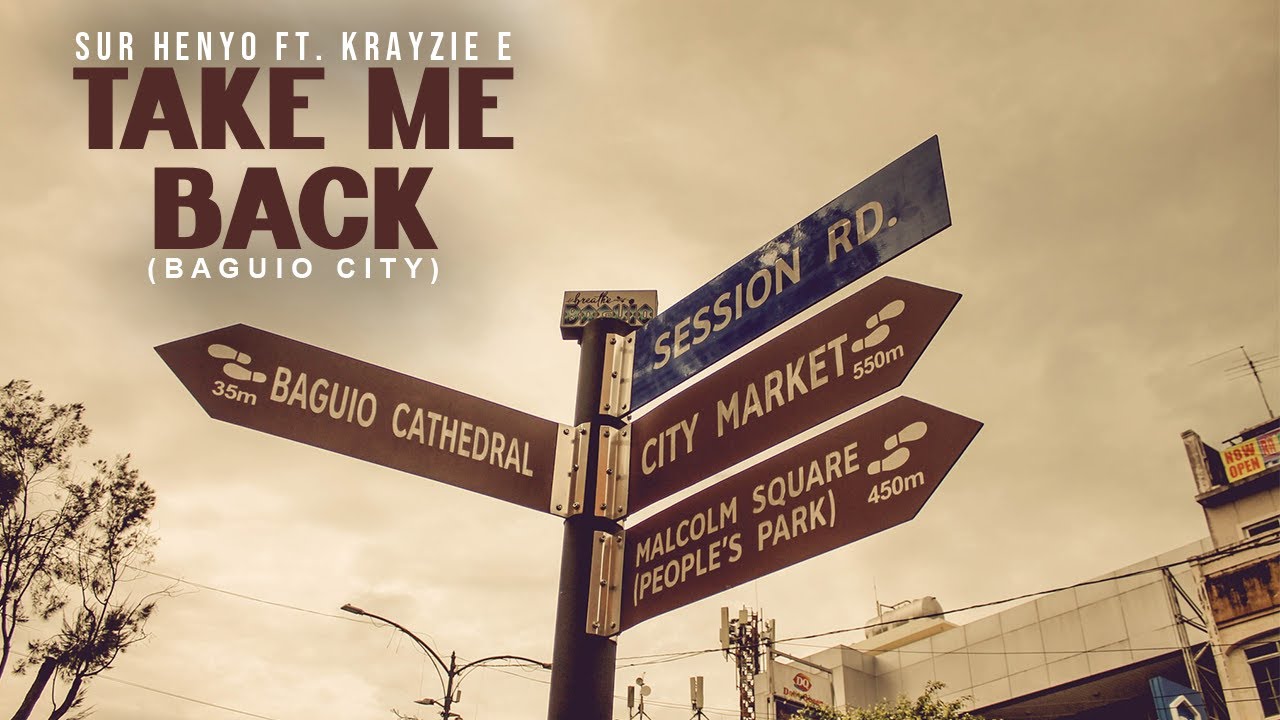 Take Me Back (Baguio City) - Sur Henyo X Krayzie E
