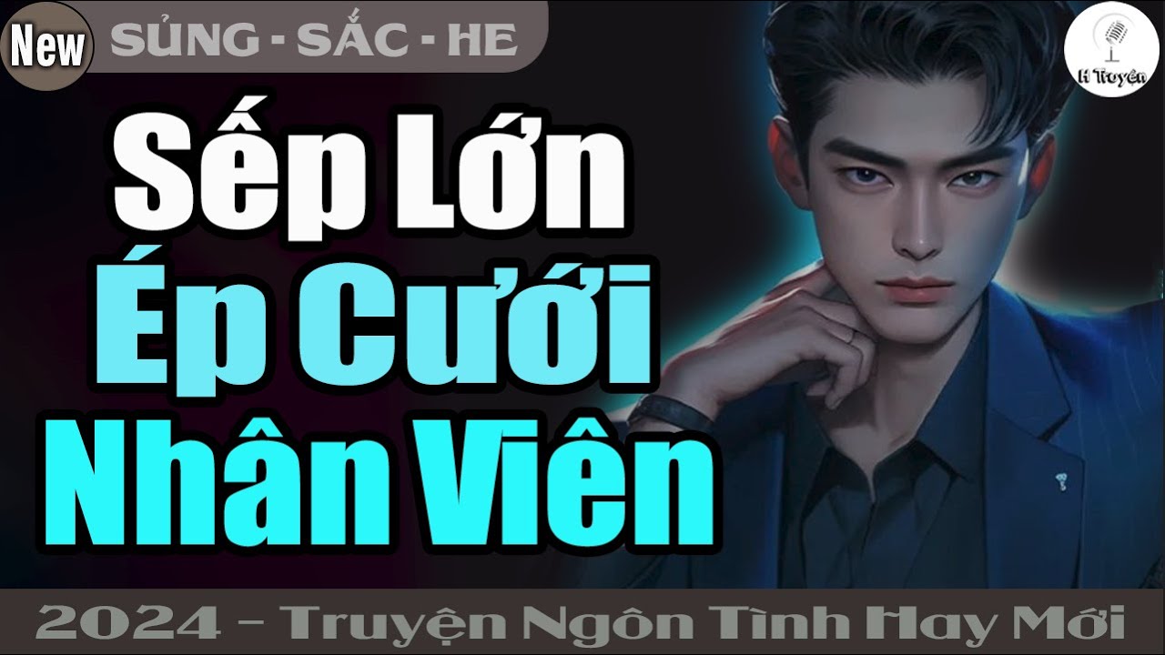 Truyện Hấp Dẫn: SẾP LỚN ÉP CƯỚI NHÂN VIÊN TRẺ | Đọc Truyện Ngôn Tình Đêm Khuya - Huệ Leo Kể