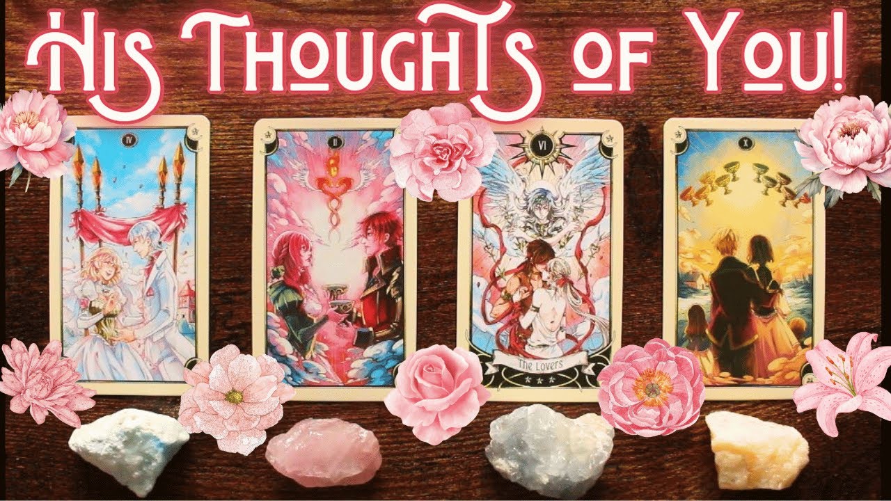 🌸 HIS THOUGHTS OF YOU RIGHT NOW! 🌸 Pick A Card Tarot