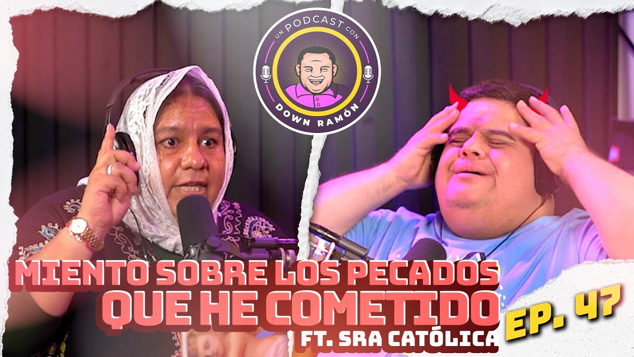 Sra. Cat&oacute;lica DESCUBRE mis PECADOS mas OSCUROS || Un podcast con Down Ram&oacute;n Ep.47
