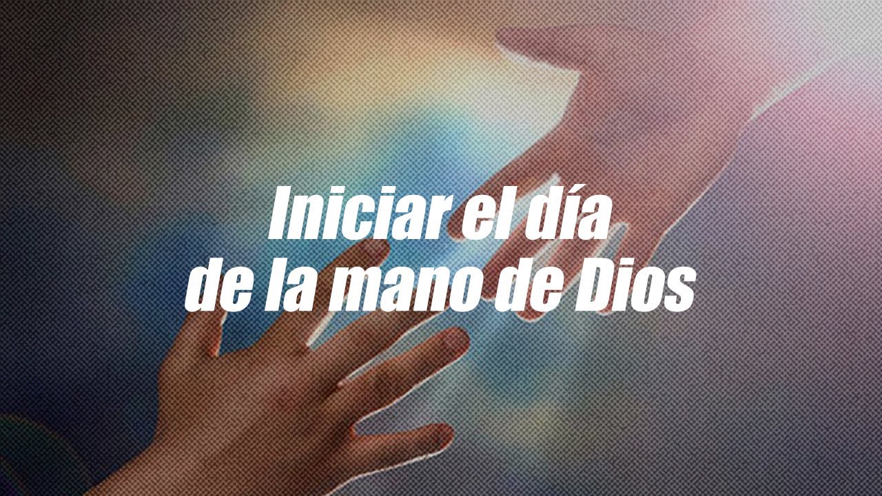 Oraci&oacute;n para iniciar el d&iacute;a con Dios | Dios es mi Gu&iacute;a