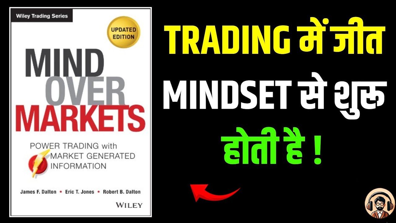 Mind Over Markets by Dalton — Book Summary | Professional Trader Mindset Explained | Adhyay Junction