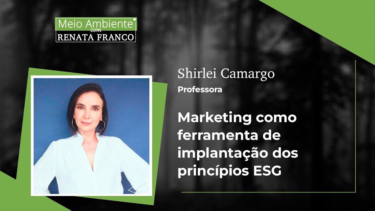 Shirlei Camargo e o marketing como ferramenta dos princípios ESG
