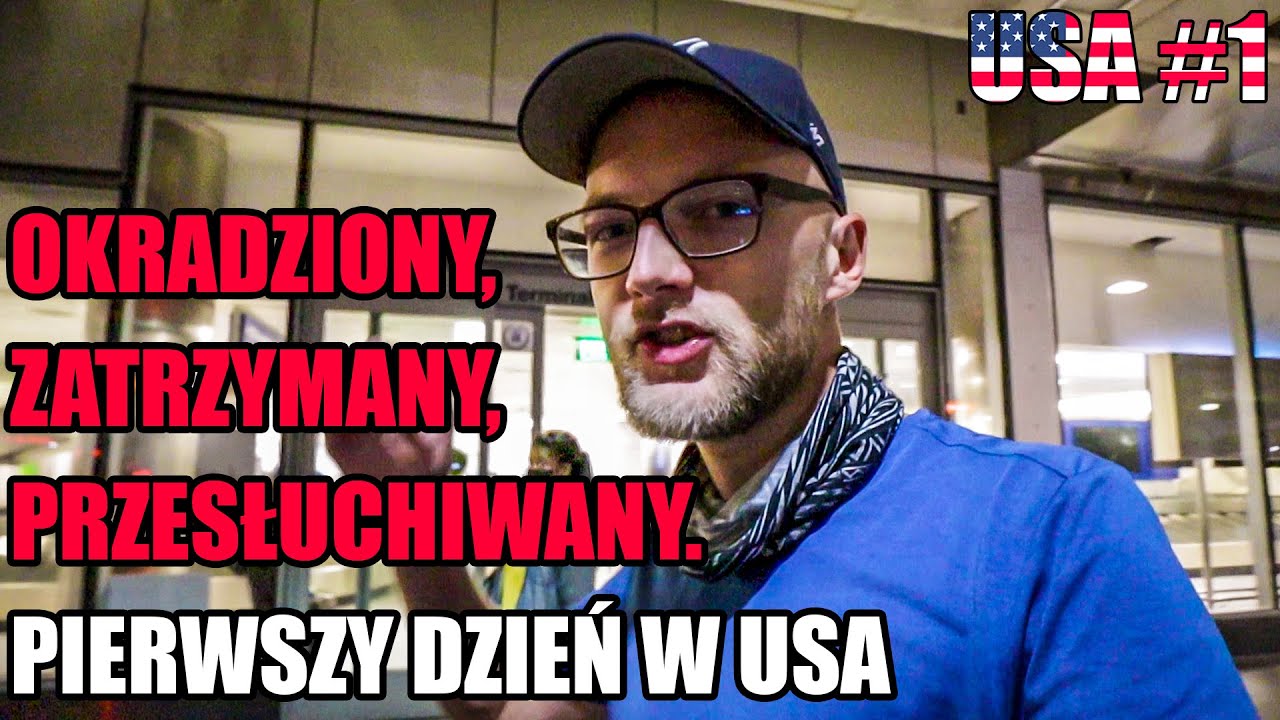 Okradli mnie, zatrzymali i przesłuchiwali - USA DZIEŃ PIERWSZY #1
