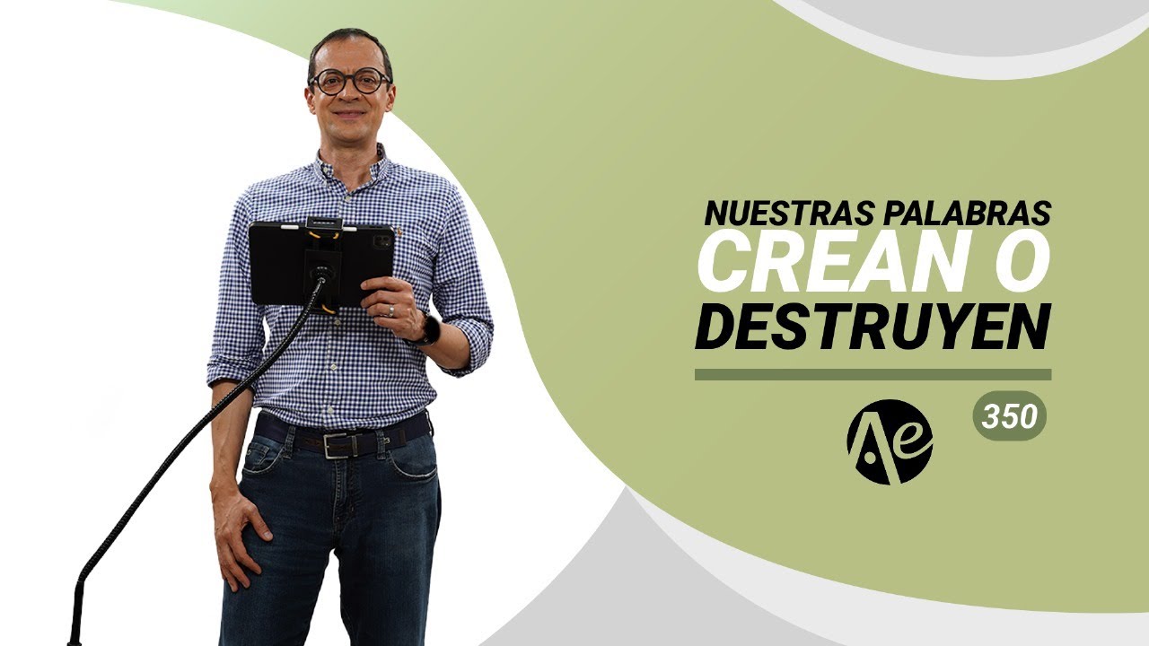 350 - Nuestras palabras crean o destruyen