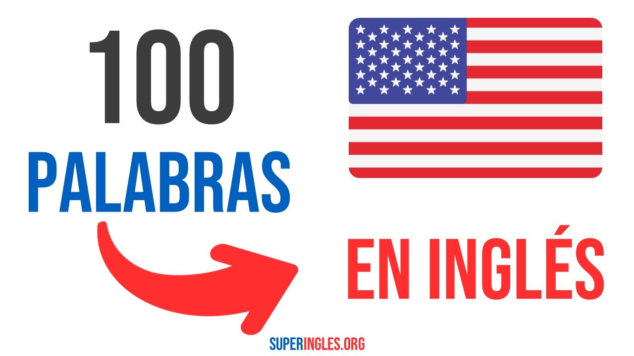 100 Palabras m&aacute;s usadas en ingl&eacute;s - S&uacute;per Ingl&eacute;s