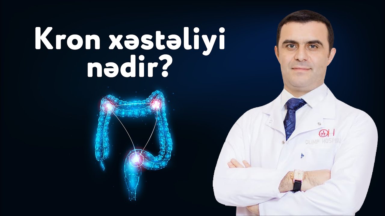 Kron xəstəliyi nədir? | Dr. Aqil Ağakişiyev