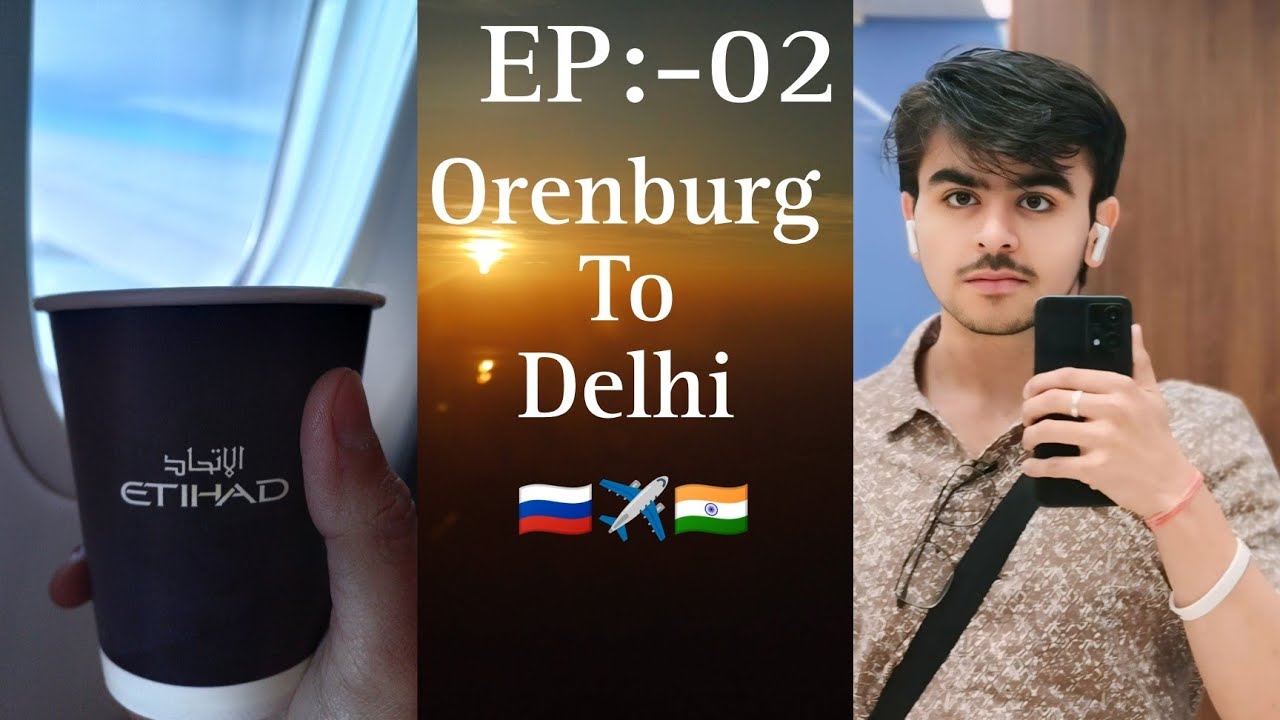 Back To Home 🏠Ep:-2-|  Orenburg to Delhi-| 🇷🇺✈️🇮🇳-| Aniket Choudhary Films