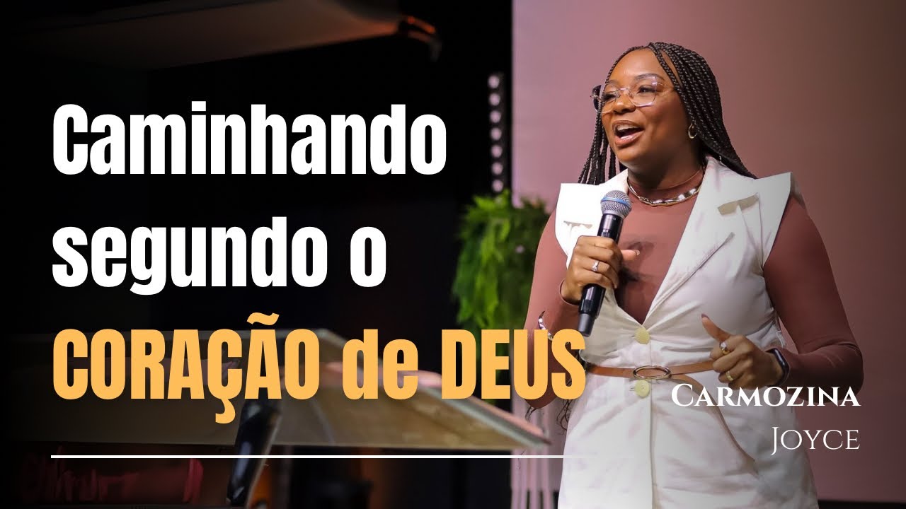 CAMINHANDO SEGUNDO O CARAÇÃO DE DEUS - CARMOZINA JOYCE