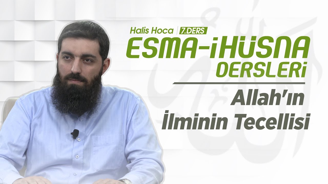 Allah'ın İlminin Tecellisi | Esma-i Hüsna | Halis Bayancuk Hoca