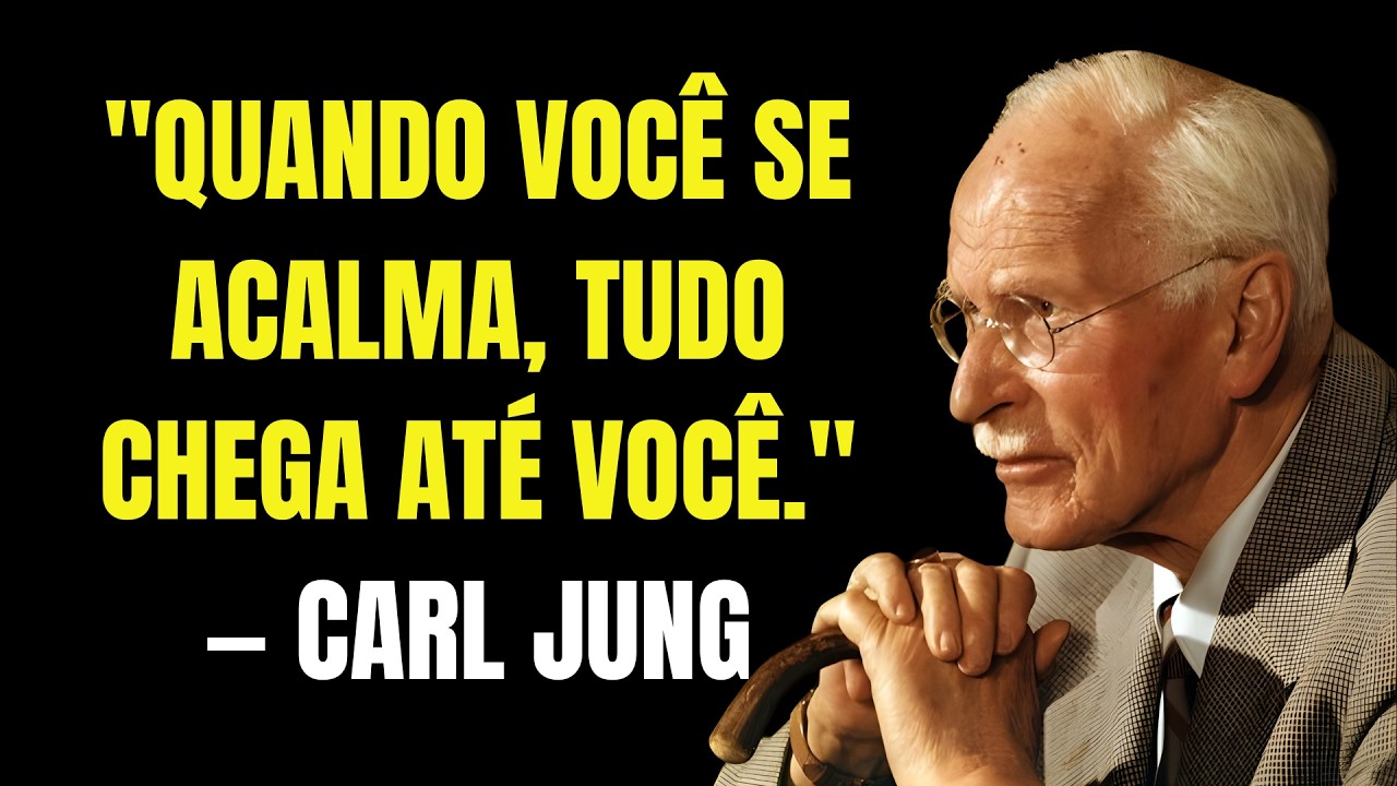 Quando Você Se Acalma, Tudo o Que É Seu Vem Até Você | Carl Jung