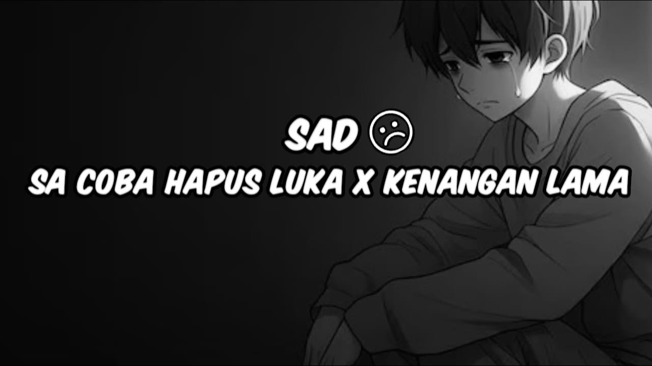 DJ SAD !! SA COBA HAPUS LUKA X KENANGAN LAMA ( Hendra 98 Remix ) New !!