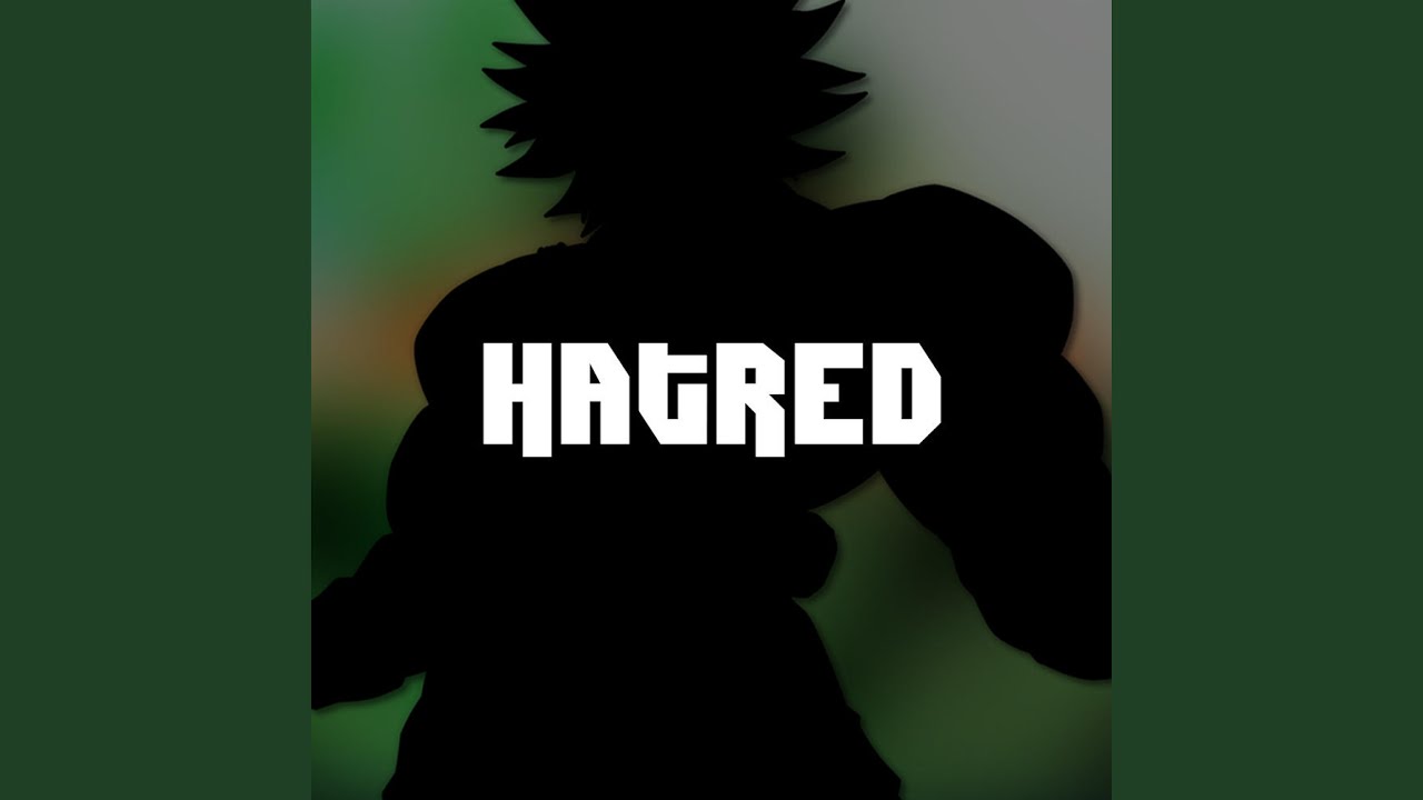 Hatred (Broly Rap) (feat. Scru Face Jean)