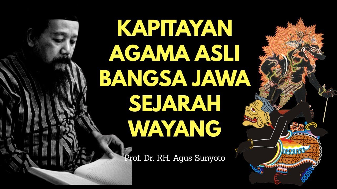 Prof. Dr. KH. Agus Sunyoto | Kapitayan: Agama Asli Bangsa Jawa | Sejarah Wayang