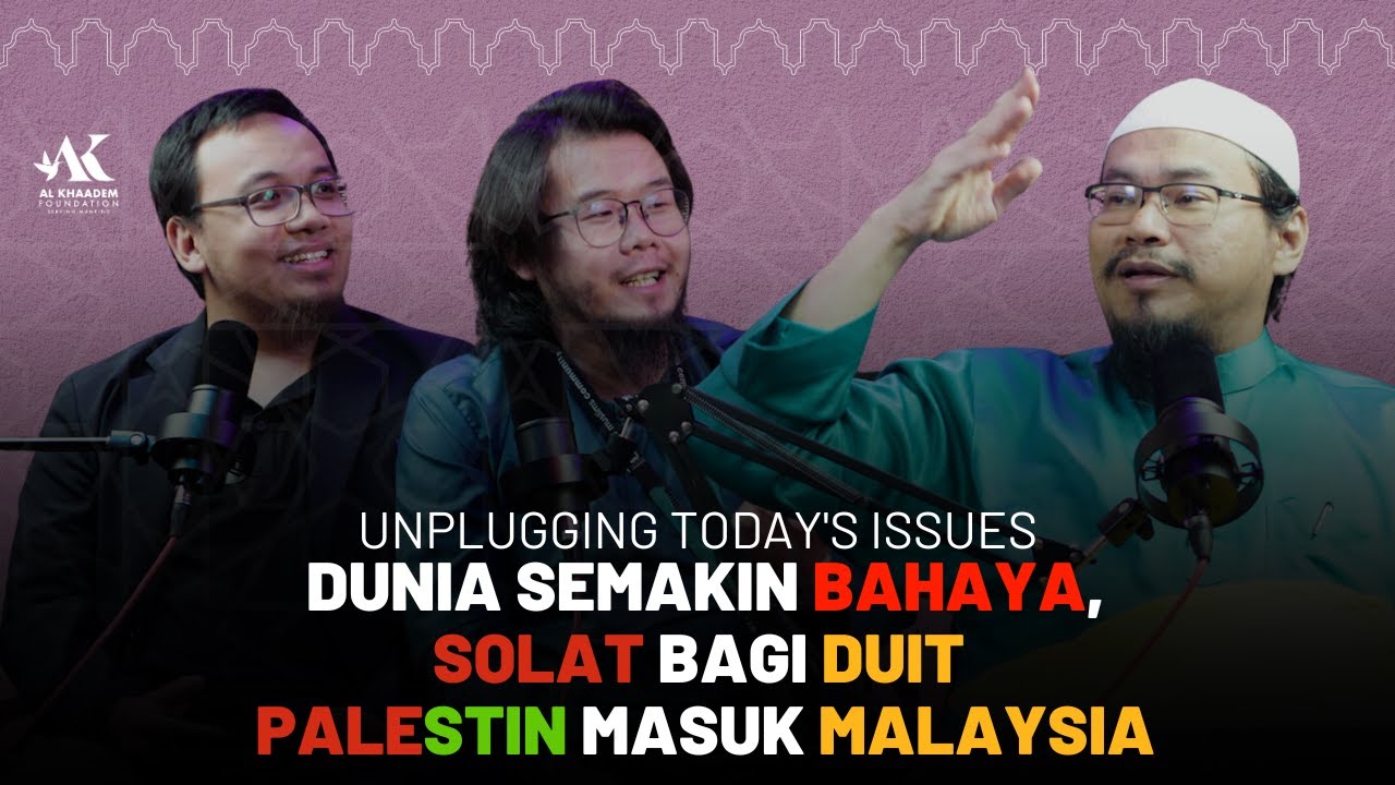 #029 | Unplugging Today's Issues: Dunia Semakin Bahaya, Solat Bagi Duit, Palestin Masuk Malaysia