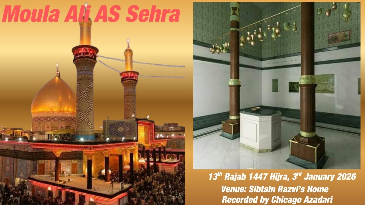 Moula ALI Sehra 13th Rajab 1447 at Sibtain Razvi's Residence