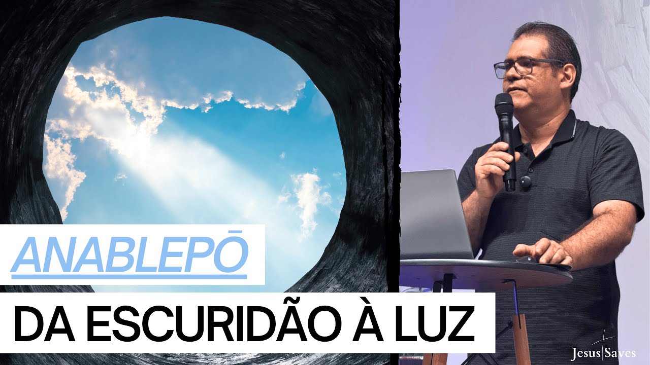 ANABLEPŌ: RESTAURAÇÃO DA VISÃO ESPIRITUAL- Live de Domingo Igreja Jesus Saves