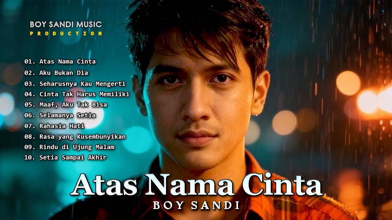 Atas Nama Cinta – Boy Sandi (Full Album Pop Romantis 2025 | Lagu Galau & Baper Terbaik)