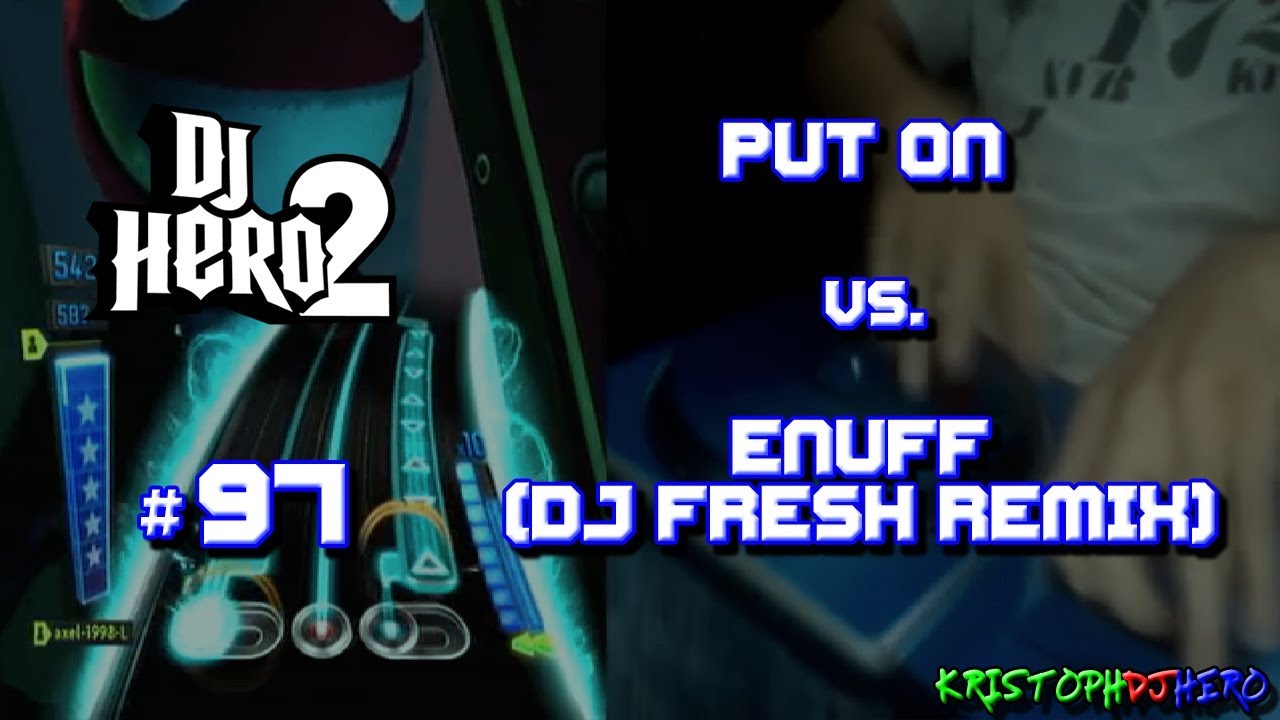 DJ Hero 2 - Put On vs. Enuff (DJ Fresh Remix) 100% FC (Expert)