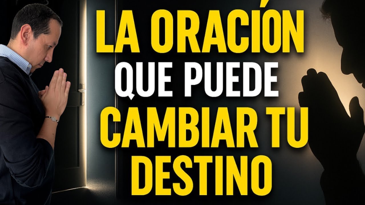La oración que puede cambiar tu destino (Y casi nadie lo sabe)