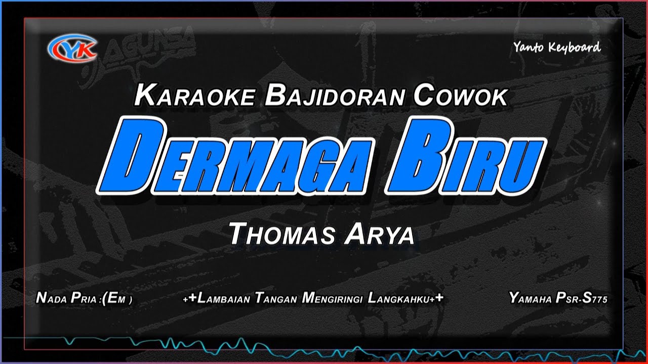 THOMAS ARYA   DERMAGA BIRU KARAOKE BAJIDORAN NADA COWOK  (Deraian Demi Deraian Air Mata)
