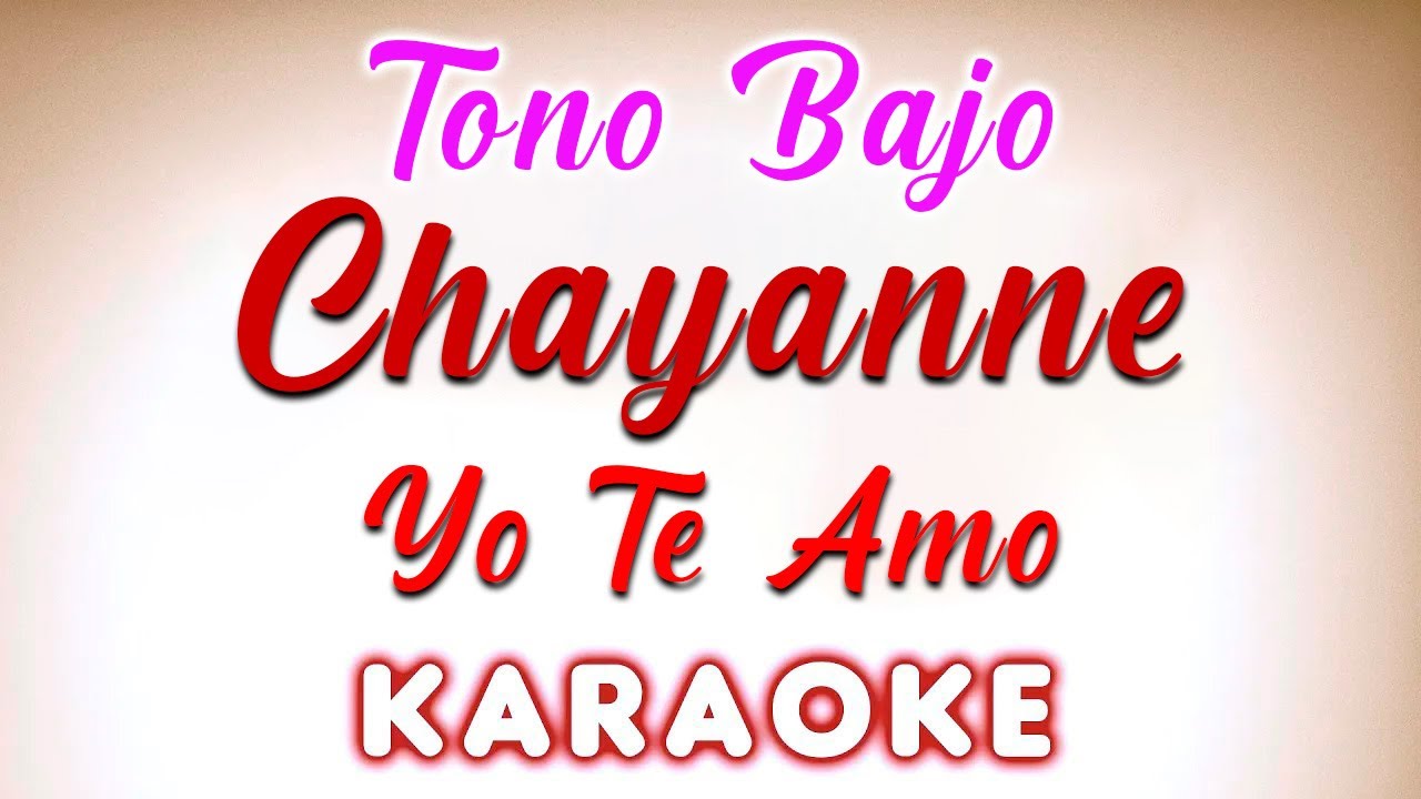 Chayanne - Yo Te Amo - Tono Bajo - KARAOKE