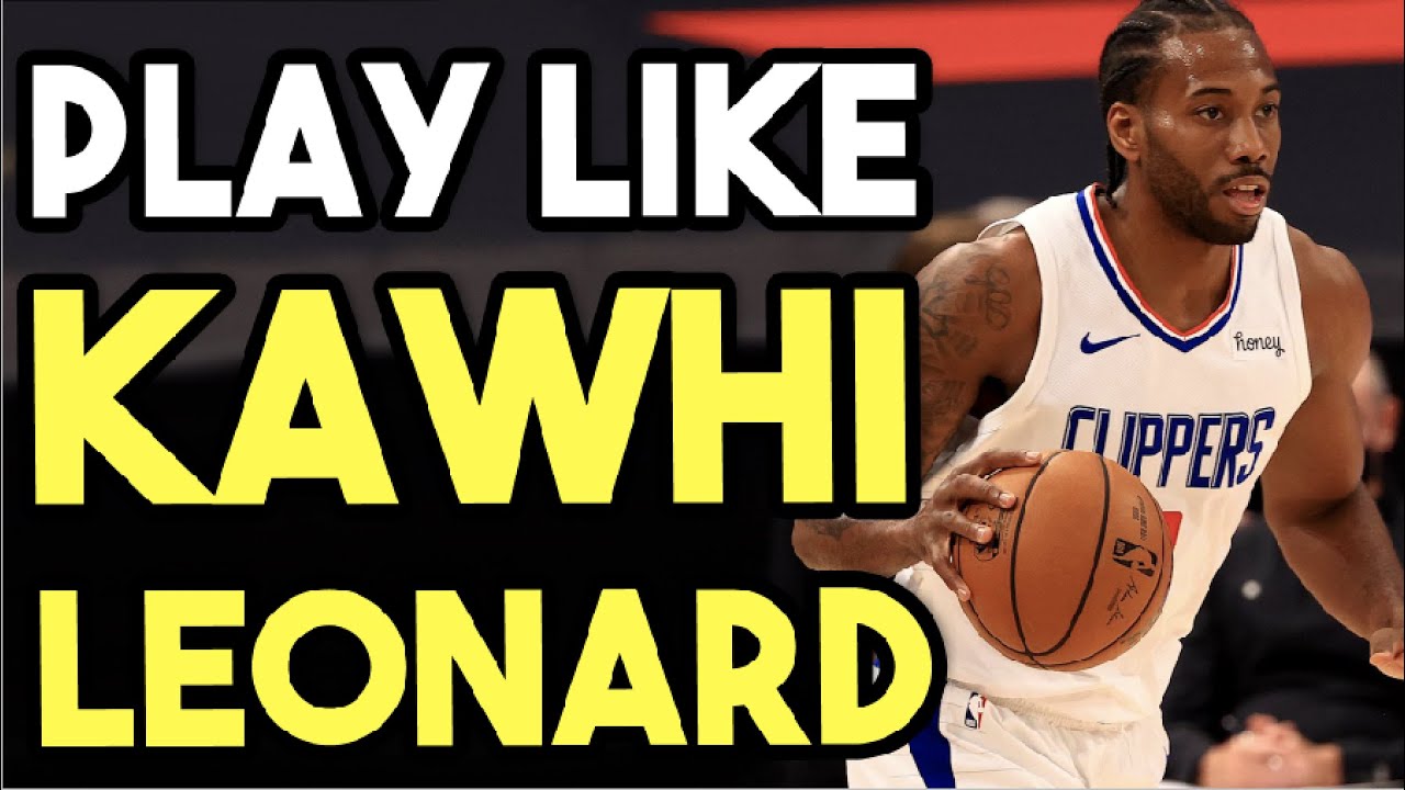 How To Play Like Kawhi Leonard