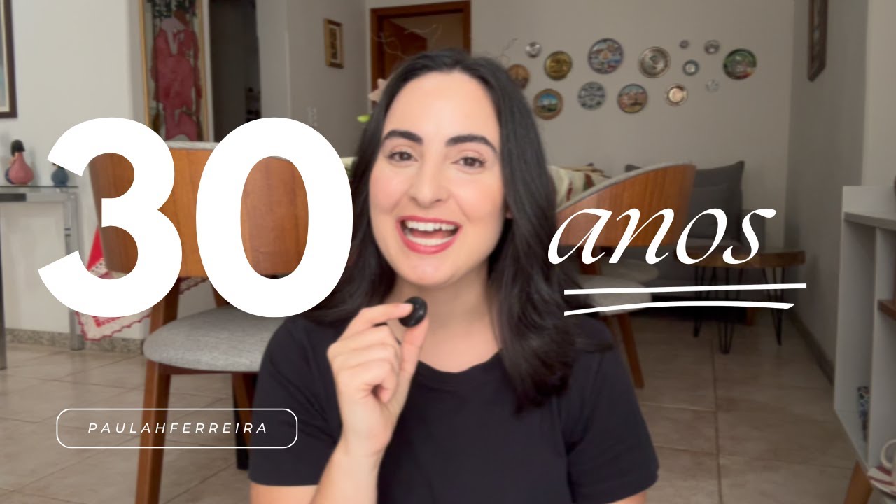 30 anos: o que eu aprendi sobre a vida até aqui