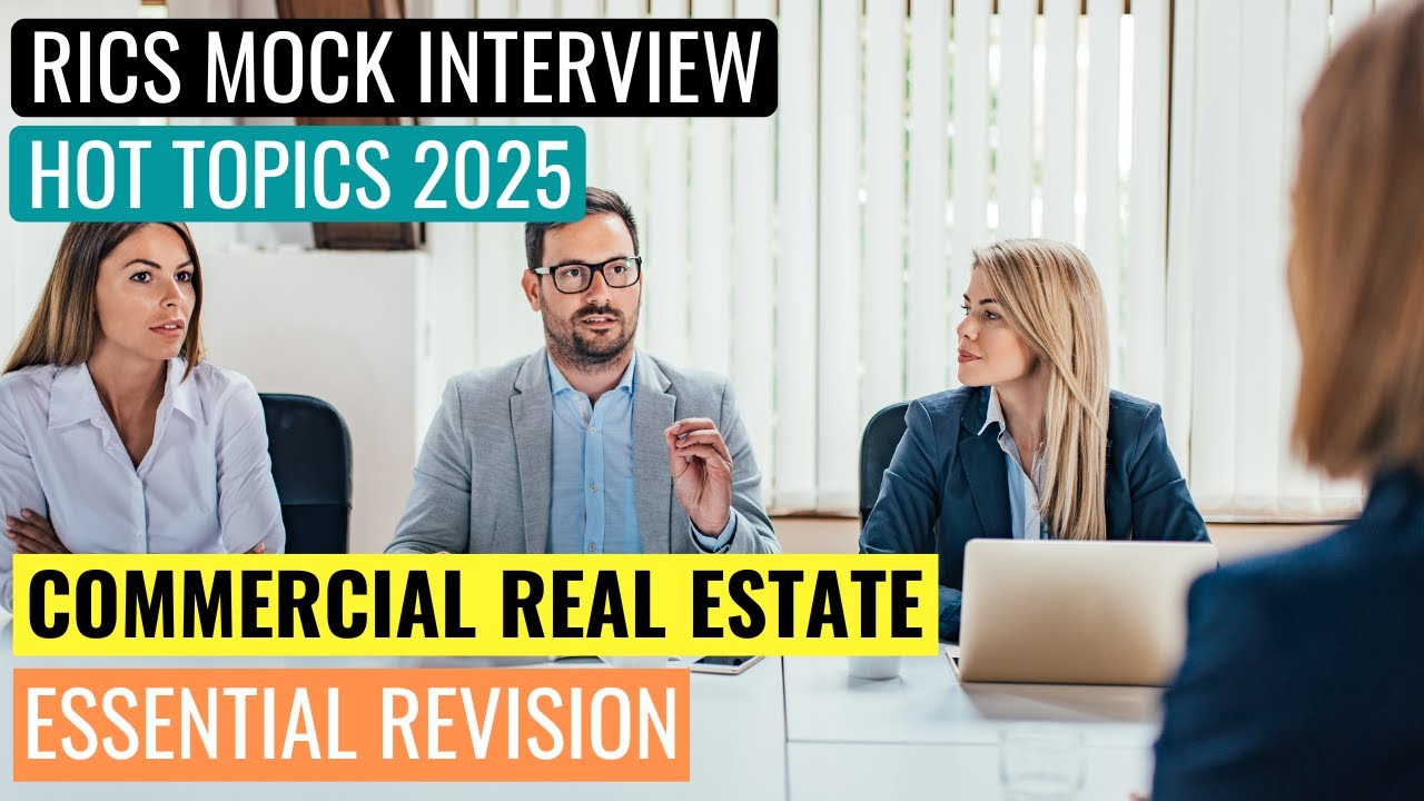 2025 HOT TOPICS - RICS APC FINAL ASSESSMENT MOCK INTERVIEW - COMMERCIAL REAL ESTATE
