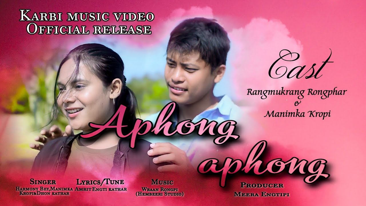 Aphong Aphong ||Official Karbi Romantic music video || Rangmukrang Rongphar & Manimka Kropi ||