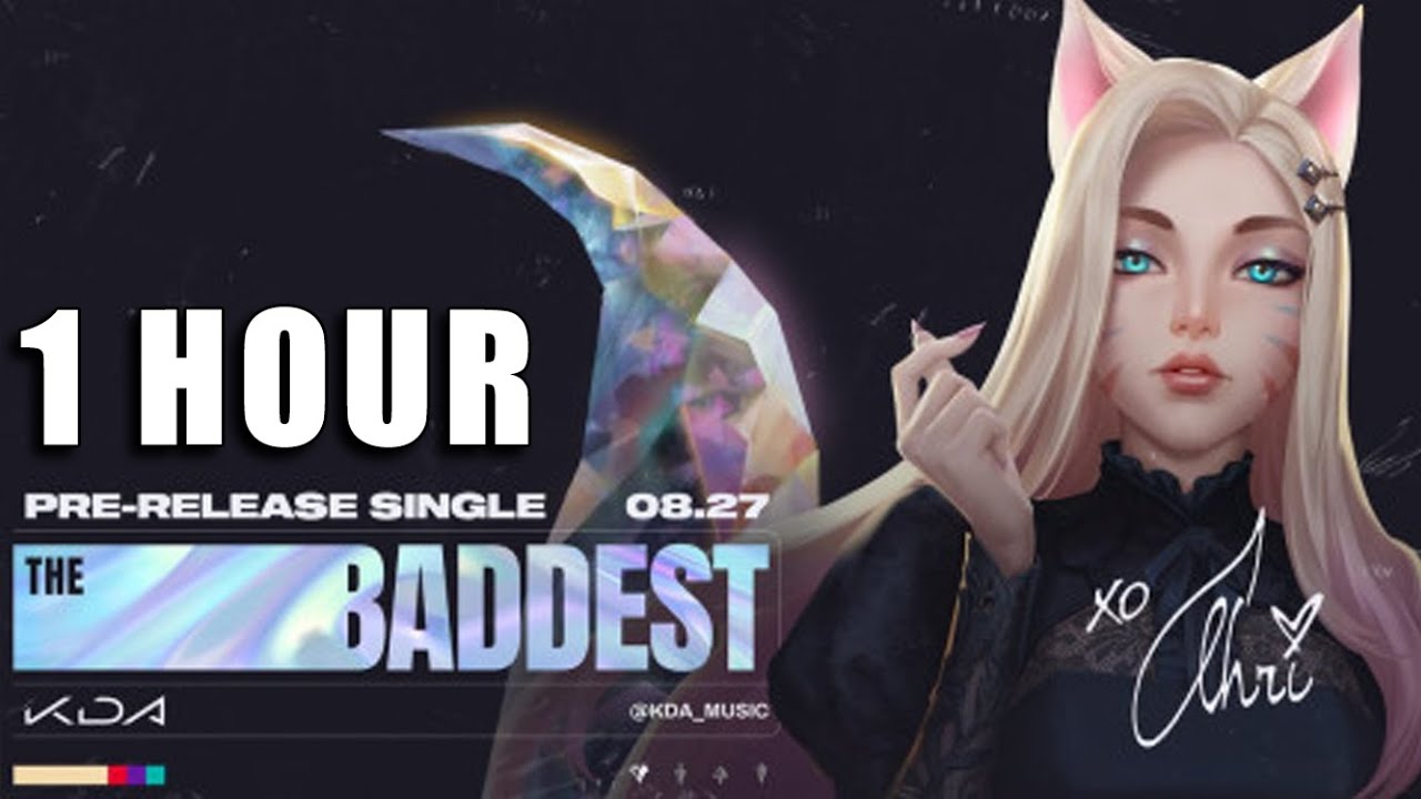 THE BADDEST - 1 HOUR version K/DA