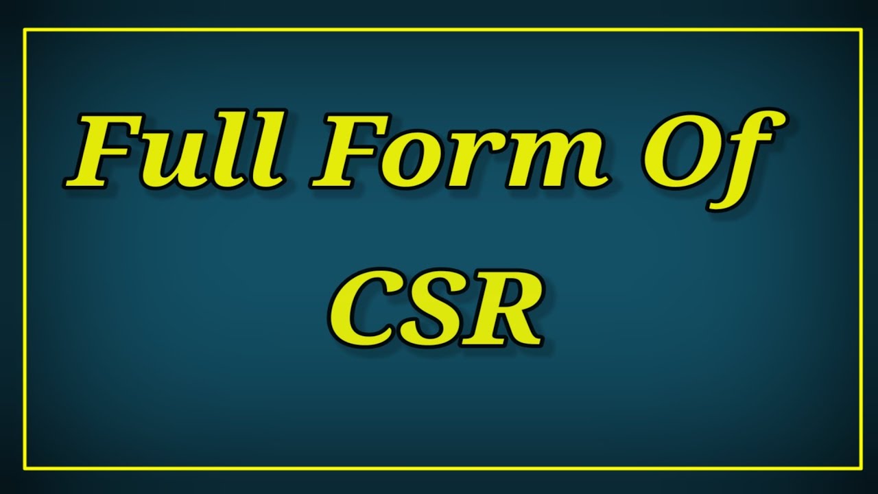 FULL FORM OF CSR | CSR KA FULL FORM | ABBREVIATION OF CSR