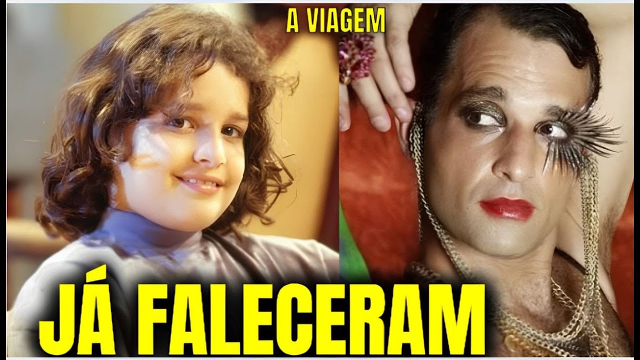 21 ATORES DE A VIAGEM QUE JÁ FALECERAM E VOCÊ NÃO SABIA