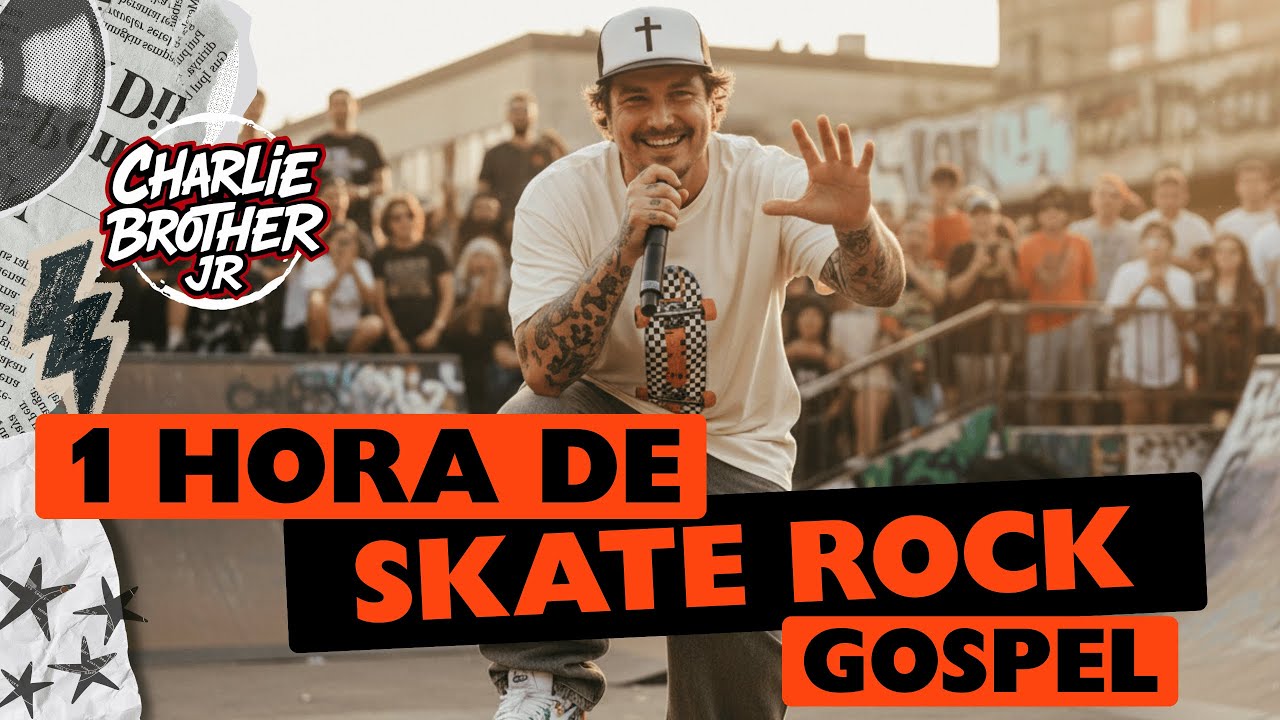 1 HORA DE SKATE ROCK GOSPEL • Charlie Brother Jr • Sinta essa Energia!
