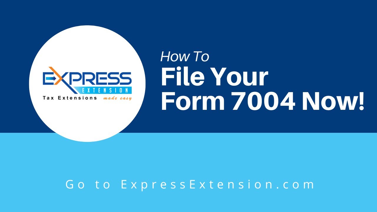 How To File Form 7004 for 2023 Tax Year With ExpressExtension.com