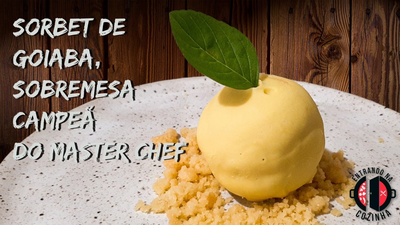 Sorbet de Goiaba, sobremesa vencedora do Masterchef | Entrando na Cozinha