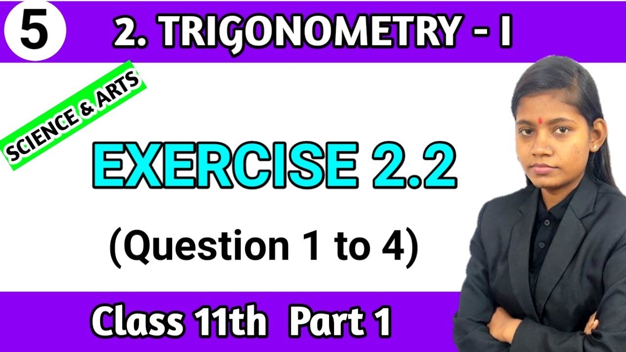 Class 11 maths chapter 2 trigonometry exercise 2.2 question 1 to 4 science and arts