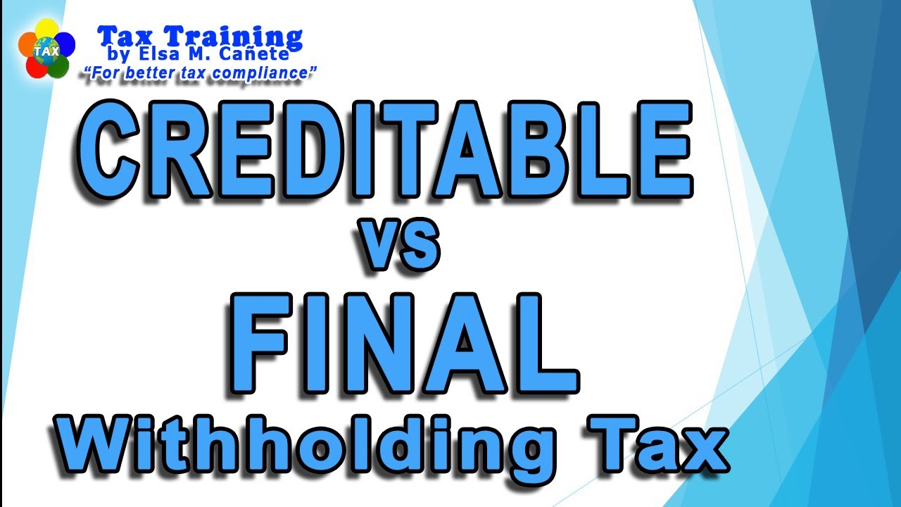 Creditable versus Final Withholding Tax