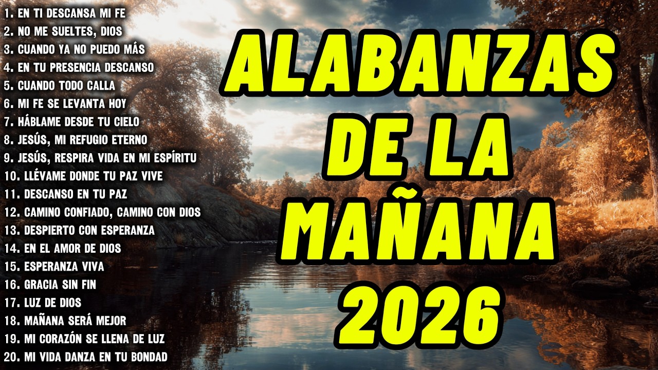 MÚSICA CRISTIANA PARA SENTIR A DIOS – CÁNTICOS DE ADORACIÓN QUE TRANSFORMAN EL ESPÍRITU 2026