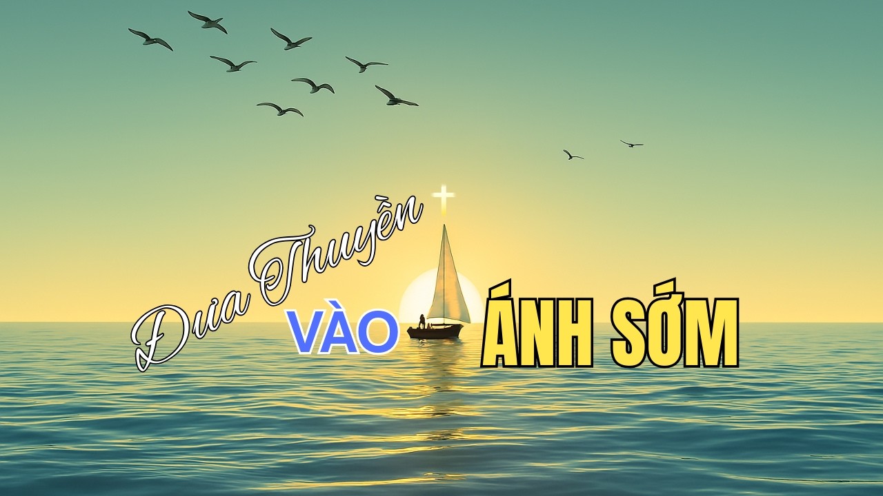 Đưa Thuyền Vào Ánh Sớm. Có Lời