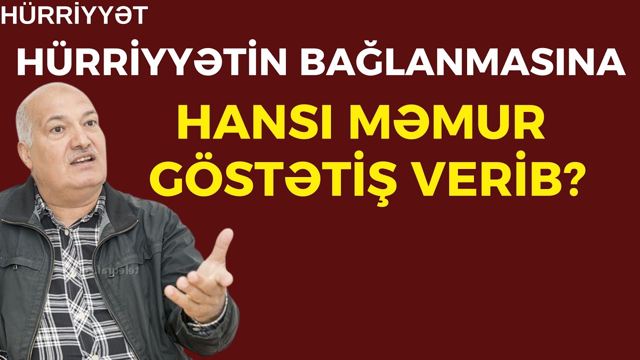 “3 milyardı oğurlayanı həbs etmirlər, amma Hürriyyəti...