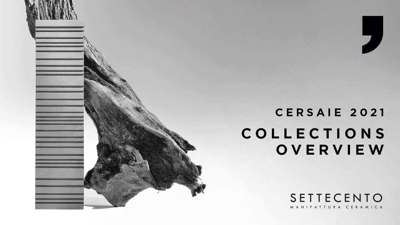 CERSAIE 2021 - Collections overview - SETTECENTO Manifattura Ceramica
