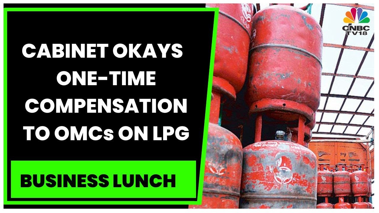 Cabinet Approves One-Time Compensation To OMCs On LPG | Business Lunch | CNBC-TV18
