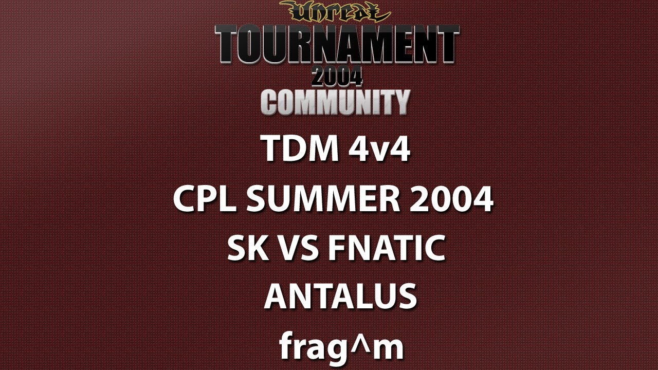 UT2004 TDM 4v4 - Cyber-athlete Professional League 2004 - SK vs fnatic - Antalus - frag^m