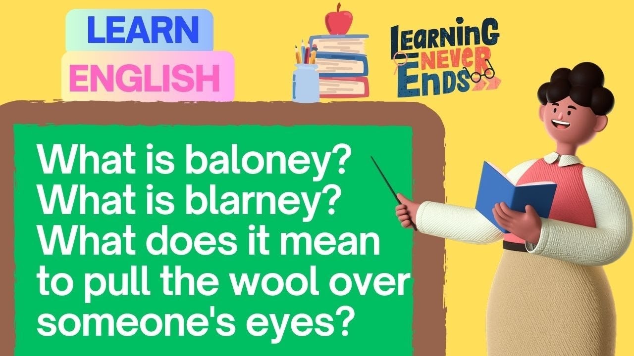 What is baloney? | What is blarney? | What does it mean to pull the wool over someone's eyes?