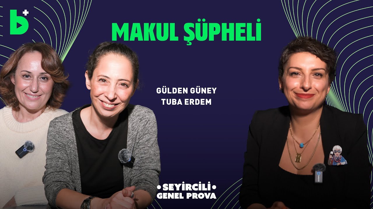 Gülden Güney, Tuba Erdem, Makul Şüpheli I Seyircili Genel Prova #9