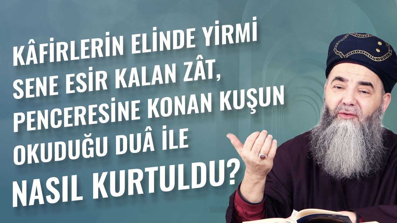 Kâfirlerin Elinde Yirmi Sene Esir Kalan Zât, Penceresine Konan Kuşun Okuduğu Duâ ile Nasıl Kurtuldu?