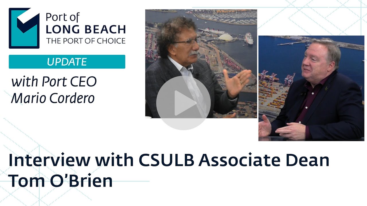 Port Update with Mario Cordero – Interview with CSULB Associate Dean Tom O'Brien