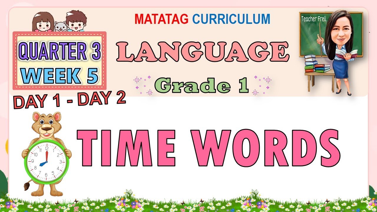 LANGUAGE 1 QUARTER 3 WEEK 5 DAY 1-2 | TIME WORDS | MATATAG CURRICULUM